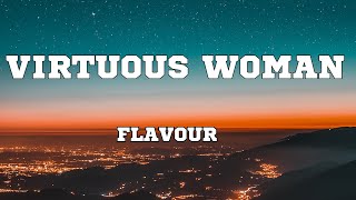 Virtuous Womanlyrics Flavour [upl. by Enerehs845]