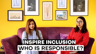 Inspire Inclusion and Who is Responsible  Thursday Talk  Ayesha and Farahnaz [upl. by Marciano]