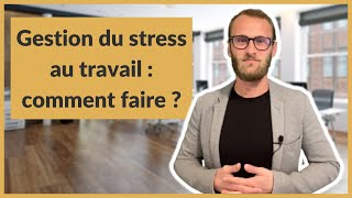 Gestion du stress au travail  comment faire [upl. by Shaw]