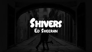 Ed Sheeran  Shivers  Lyrics [upl. by Andres]