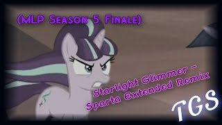 MLP Season 5 Finale Starlight Glimmer  Sparta Extended Remix [upl. by Terrye]