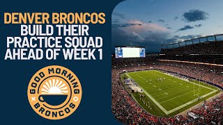 Denver Broncos build their practice squad ahead of Week 1 matchup vs Las Vegas Raiders [upl. by Toombs]