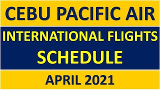 CEBU PACIFIC AIR International Flights Schedule for April 2021 includes Ticket Price  Travel Guide [upl. by Oliver]