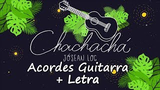 Chachachá TUTORIAL Acordes guitarra Jósean Log [upl. by Kirwin]