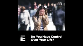 The Exhorter Podcast 19  Do You Have Control Over Your Life [upl. by Caffrey967]