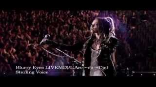 LArcenCiel Blurry Eyes LIVEMIX [upl. by Attennaj]