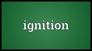 Ignition Meaning [upl. by Eiramanig]