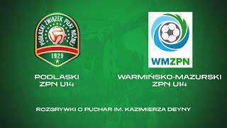 NA ŻYWO Podlaski ZPN U14  WarmińskoMazurski ZPN U14 Rozgrywki o Puchar im Kazimierza Deyny [upl. by Ainesey]