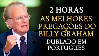 As Melhores Pregações do Billy Graham  2 Horas   Dublado em Português [upl. by Taddeusz]