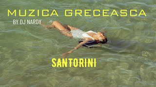 DJ NARDY  MUZICA GRECEASCA  SANTORINI [upl. by Conte836]