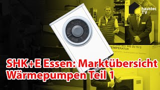 SHKE Essen  Mitsubishi Stiebel amp Co  Marktübersicht Wärmepumpe Teil 1 [upl. by Annodahs]