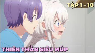 quotNhặt Được Thiên Thần Siêu Múp Về Làm Vợ quot  Tập 1  10  Tóm Tắt Anime [upl. by Eadas632]