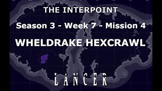 Mission 4 Week 7 Season 3 The Interpoint Lancer TTRPG [upl. by Felix602]