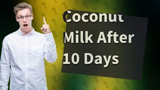 Can you drink coconut milk after 10 days [upl. by Nalla161]