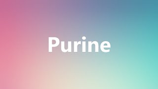 Purine  Medical Meaning and Pronunciation [upl. by Emil]