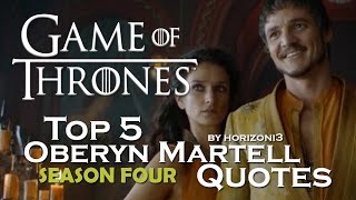 Top 5 Oberyn Martell Quotes  Game of Thrones  Season Four [upl. by Lucinda]