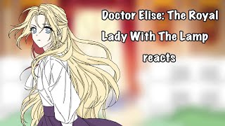 Doctor Elise The Royal Lady With The Lamp reacts  1st life  Part 13  Bookworm [upl. by Sonitnatsok]