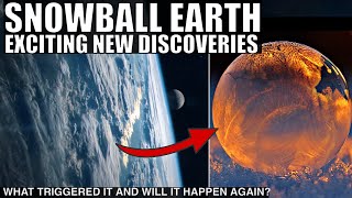 Major Revelations About Snowball Earth Period and Why It Lasted So Long [upl. by Annert]