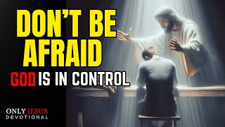 DO NOT FEAR  GOD IS IN CONTROL  Powerful Motivational And Inspirational Video [upl. by Araeic]