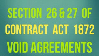 Section 26 and 27 of Contract Act 1872 I Void Agreements in Contract Act [upl. by Yelrebmyk]