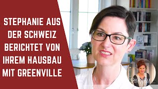 Stéphanie aus der Schweiz berichtet über ihre Erfahrungen beim Holzhausbau mit GREENVILLE [upl. by Sackman]