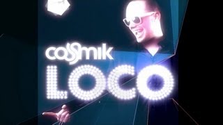 Cosmik  Loco [upl. by Adolf]