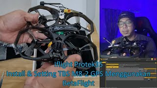 Iflight Protek35 HD  Install dan setting TBS M82 Glonass GPS di Betaflight Configurator [upl. by Slinkman216]