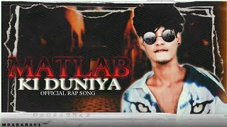 MATLAB KI DUNIYA 😈  OFFICIAL RAP SONG YT  MR X BABA 01 IN PRESENT  rap newmusic sadrap 2k24 [upl. by Udenihc]