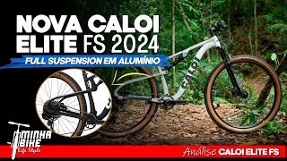 NOVA CALOI ELITE FS 2024  FULL SUSPENSION EM ALUMÍNIO  Minha Bike Life Style [upl. by Xam]