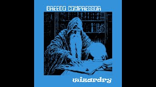 Greedo Compressor  Wizardry FULL ALBUM [upl. by Eslud265]