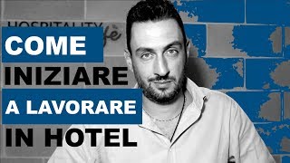 COME INIZIARE A LAVORARE IN HOTEL [upl. by Slin]