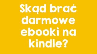 Skąd brać darmowe ebooki na kindle [upl. by Corenda]