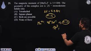 The magnetic moment of MnX42 is 59 BM The geometry of the complex ion is X  monode [upl. by Beasley]