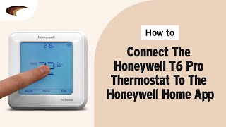 How to Connect the Honeywell T6 Pro Smart WiFi Thermostat to the Honeywell Home App [upl. by Attenal]