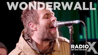 Liam Gallagher  Wonderwall Acoustic  LIVE From The Roof  Radio X session [upl. by Nirac]