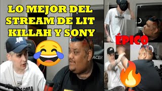 SONY Y LIT KILLAH  LO MEJOR DE SU STREAM  ÉPICO 🔥😂 [upl. by Nauwaj171]