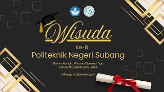 WISUDA VIII Program Ahli Madya Diploma Tiga Politeknik Negeri Subang Tahun Akademik 20232024 [upl. by Pompei]