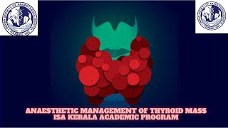 Anaesthetic Management of Thyroid Mass ISA KERALA ACADEMIC PROGRAM [upl. by Veneaux899]