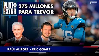 La NFL está en Punto Extra  Raúl Allegre y Eric Gómez analizan el nuevo contrato de Trevor Lawrence [upl. by Ziwot392]