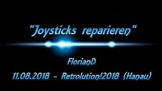 Vortrag quotJoysticks reparierenquot  FlorianD  Retrolution2018 HomeCon 50 [upl. by Halford]