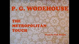 P G Wodehouse The Metropolitan Touch Short story audiobook read by Nick Martin [upl. by Llennahs]