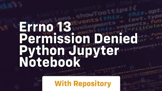 errno 13 permission denied python jupyter notebook [upl. by Asiul]