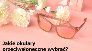 Jakie okulary przeciwsłoneczne wybrać cz 1 [upl. by Elleral]