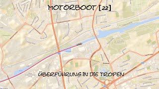 Motorboot 22  Überführung in die Tropen [upl. by Nnednarb]