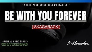 Be With You Forever SKAGARACK Karaoke Lyrics🎤 [upl. by Zeuqram]