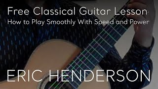 Free Classical Guitar Lesson How to Play Smoothly With Speed and Power by Eric Henderson [upl. by Poul]