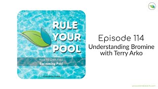 Understanding Bromine with Terry Arko  Rule Your Pool Episode 114 [upl. by Len]