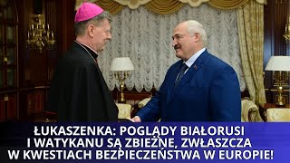 Łukaszenka Poglądy Białorusi i Watykanu są zbieżne zwłaszcza w kwestiach bezpieczeństwa w Europie [upl. by Aicinoid]