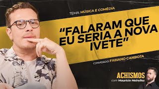 DE MÚSICO SEM SORTE A COMEDIANTE DE SUCESSO FT FABIANO CAMBOTA  ACHISMOS PODCAST 329 [upl. by Samaj]