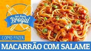 COMO FAZER MACARRÃO COM SALAME  AnaMariaBrogui 205 [upl. by Patin]